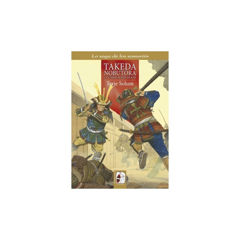 La saga de los samuráis n.º2: Takeda Nobutora. La unificación de Kai