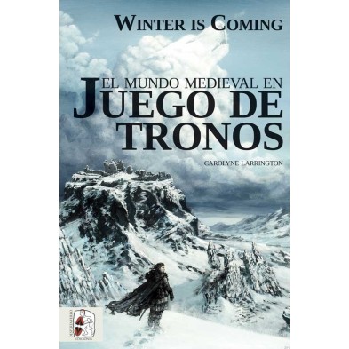 Winter is Coming. El mundo medieval en Juego de Tronos