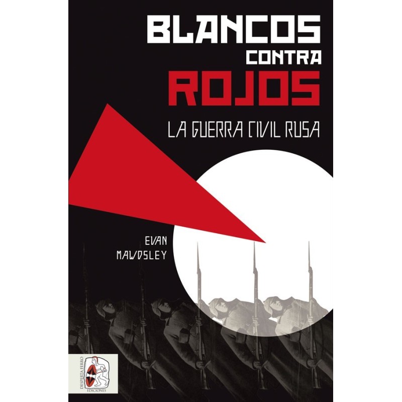 Blancos contra Rojos. La Guerra Civil Rusa
