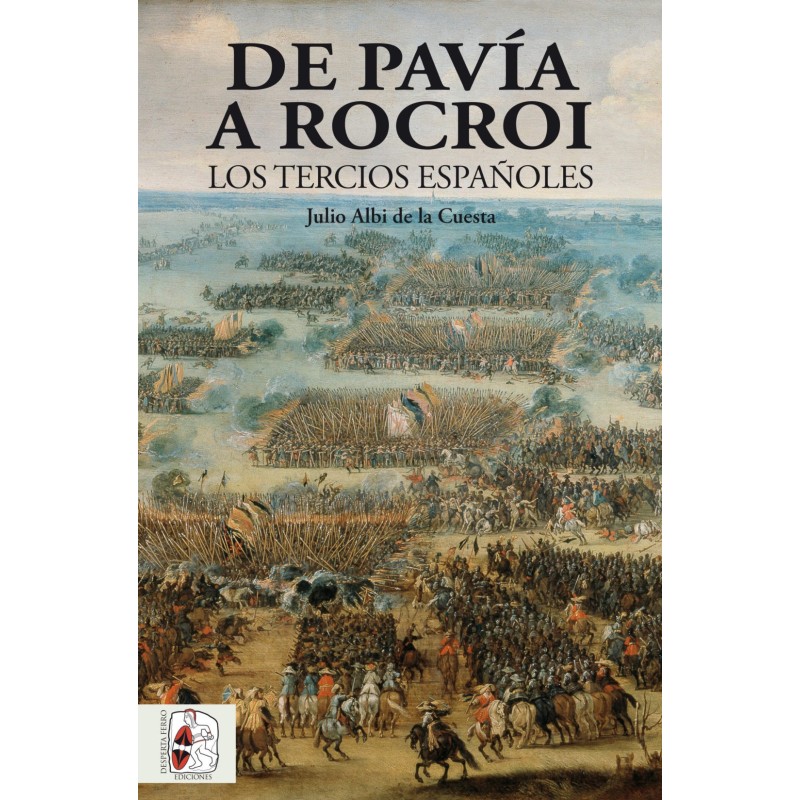 De Pavía a Rocroi. Los Tercios españoles