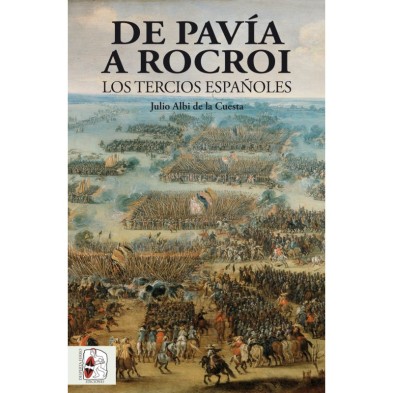 De Pavía a Rocroi. Los Tercios españoles