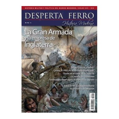 Desperta Ferro Historia Moderna nº 42: La Gran Armada y la empresa de Inglaterra 1588