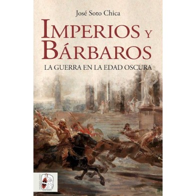 Imperios y bárbaros. La guerra en la Edad Oscura