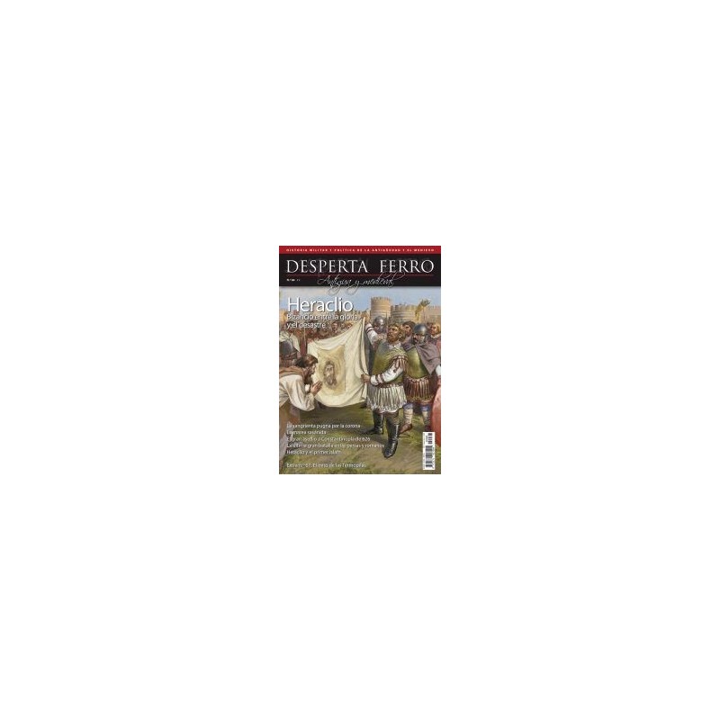 Desperta Ferro Antigua y medieval nº 66: Heraclio. Bizancio entre la gloria y el desastre