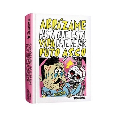 ABRÁZAME HASTA QUE ESTA VIDA DEJE DE DAR PUTO ASCO (RUSTICA)