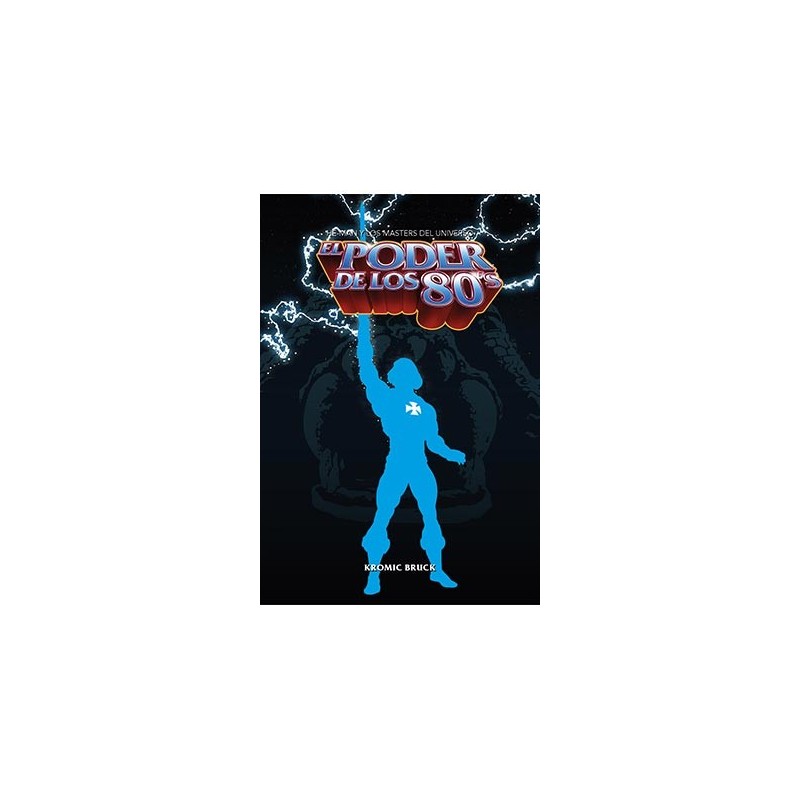 EL PODER DE LOS 80. HE-MAN Y LOS MASTERS DEL UNIVERSO