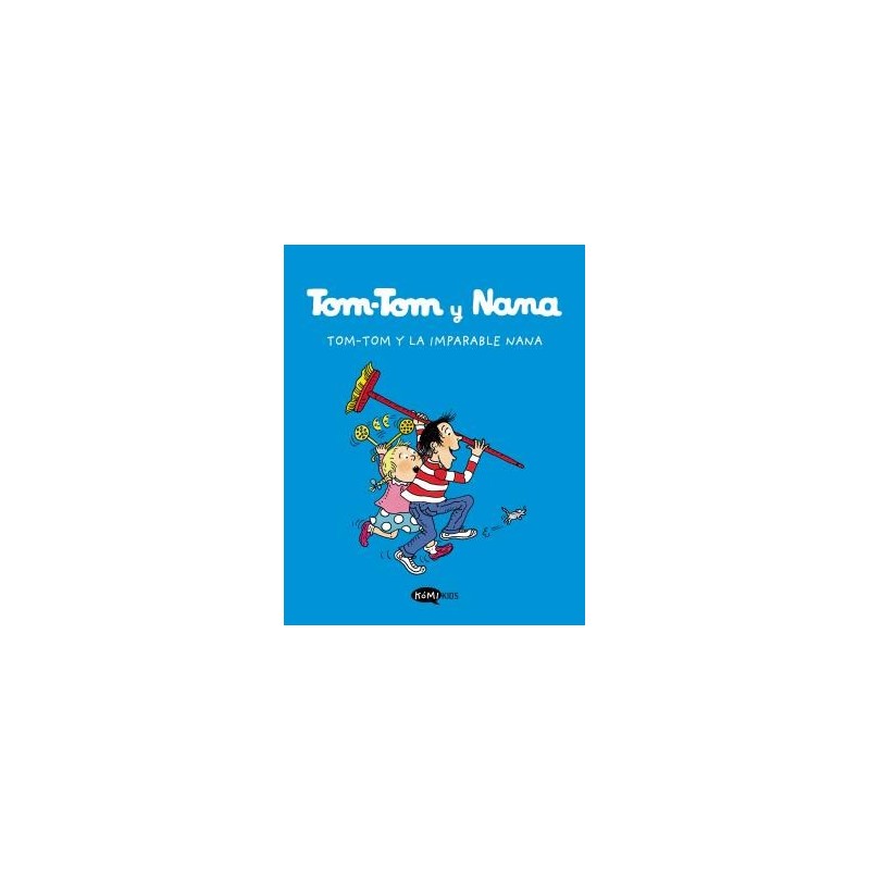 Tom-Tom y Nana 1. La imparable Nana