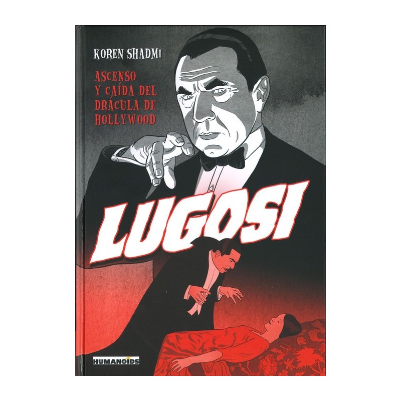 LUGOSI - ASCENSO Y CAIDA DEL DRACULA DE HOLLYWOOD 