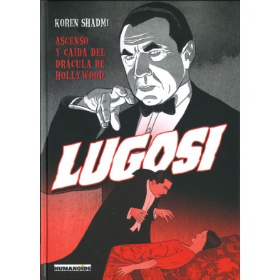 LUGOSI - ASCENSO Y CAIDA DEL DRACULA DE HOLLYWOOD 