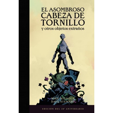 EL ASOMBROSO CABEZA DE TRONILLO Y OTROS OBJETOS EXTRAÑOS (EDICIÓN DEL 20 ANIVERSARIO)