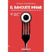 EL BANQUETE INFAME - REPRESENTACIONES DEL CANIBALISMO EN EL CINE  