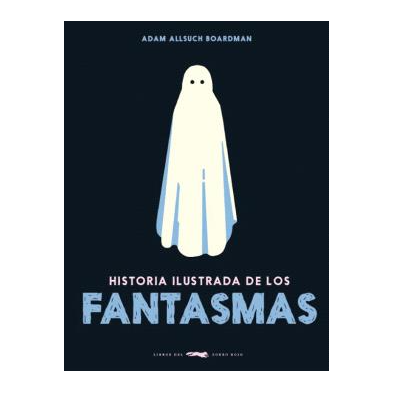HISTORIA ILUSTRADA DE LOS FANTASMAS