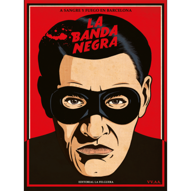 LA BANDA NEGRA. A SANGRE Y FUEGO EN BARCELONA