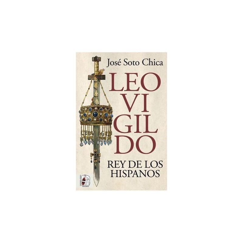 LEOVIGILDO. REY DE LOS HISPANOS