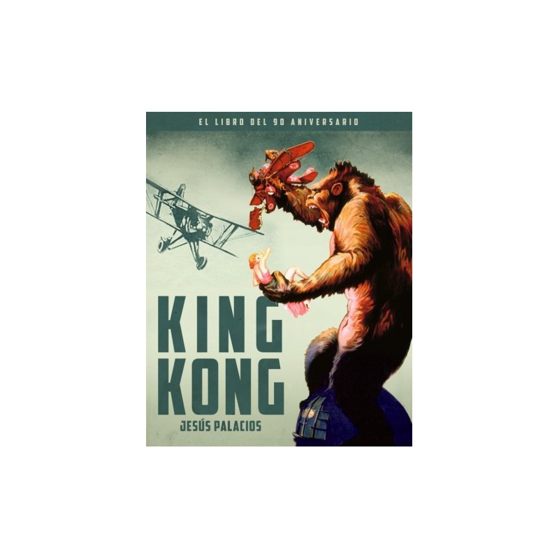 KING KONG: EL LIBRO DEL 90 ANIVERSARIO