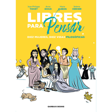 Libres para pensa. Diez mujeres, diez vidas filosóficas