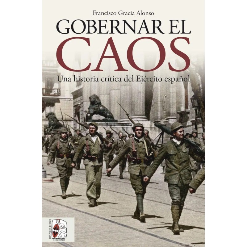 Gobernar el caos. Una historia crítica del Ejército español