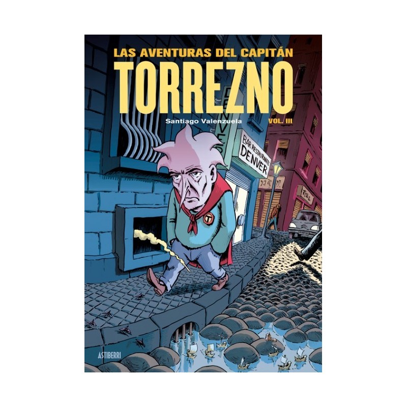 LAS AVENTURAS DEL CAPITÁN TORREZNO VOLUMEN 3 CAPITAL DE PROVINCIAS DEL DOLOR Y LOS AÑOS OSCUROS