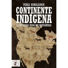 Continente indígena. La implacable pugna por Norteamérica