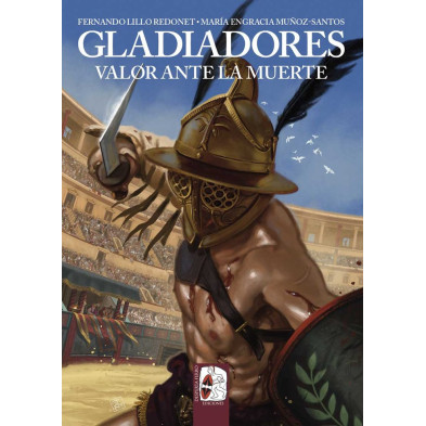 Gladiadores. Valor ante la muerte