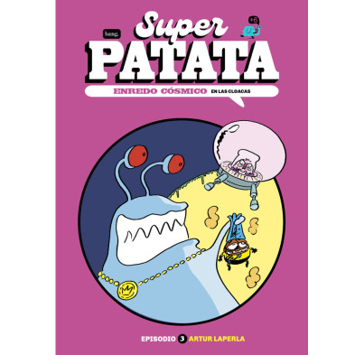 SUPERPATATA, ENREDO CÓSMICO 03 EN LAS CLOACAS