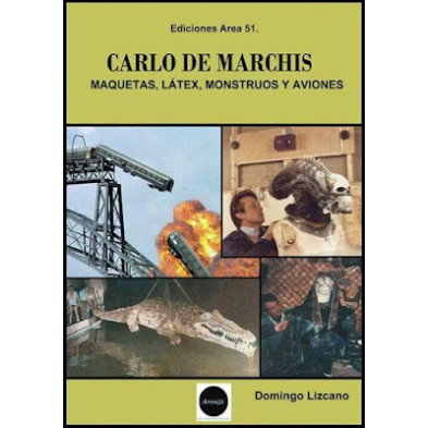CARLO DE MARCHIS. MAQUETAS, LÁTEX, MONSTRUOS Y AVIONES
