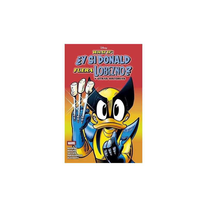 WHAT IF: ¿Y SI DONALD FUERA LOBEZNO? Y OTRAS HISTORIAS