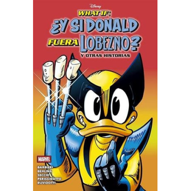 WHAT IF: ¿Y SI DONALD FUERA LOBEZNO? Y OTRAS HISTORIAS