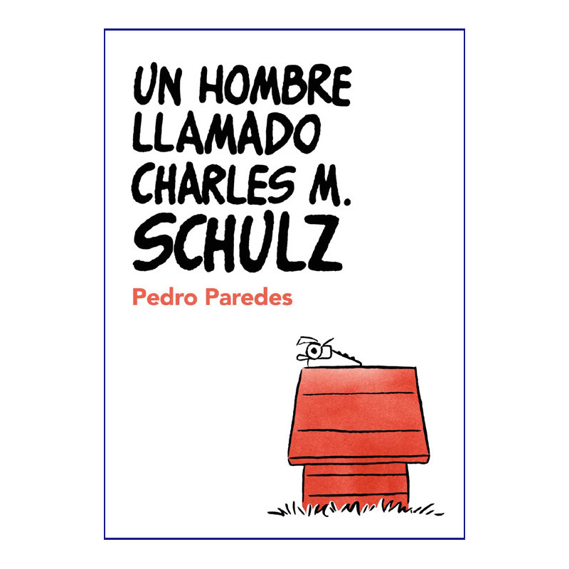UN HOMBRE LLAMADO CHARLES M. SCHULZ