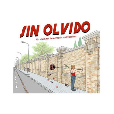 SIN OLVIDO. UN VIAJE POR LA MEMORIA ANTIFASCISTA