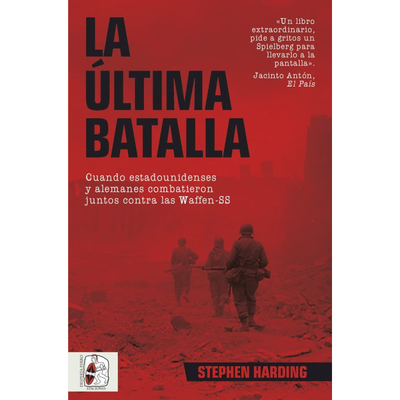 LA ÚLTIMA BATALLA. CUANDO ESTADOUNIDENSES Y ALEMANES COMBATIERON JUNTOS CONTRA LA WAFFEN-SS