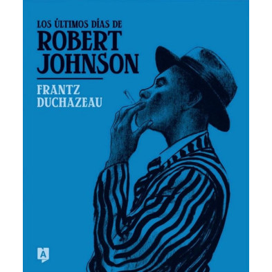 LOS ÚLTIMOS DÍAS DE ROBERT JOHNSON