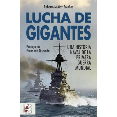 Lucha de gigantes. Una historia naval de la Primera Guerra Mundial