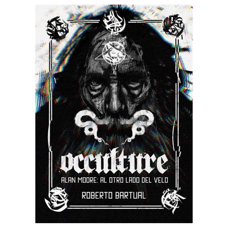 OCCULTURE. ALAN MOORE: AL OTRO LADO DEL VELO