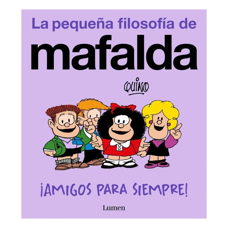 ¡Amigos para siempre! (La pequeña filosofía de Mafalda)