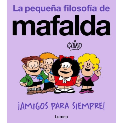 ¡Amigos para siempre! (La pequeña filosofía de Mafalda)