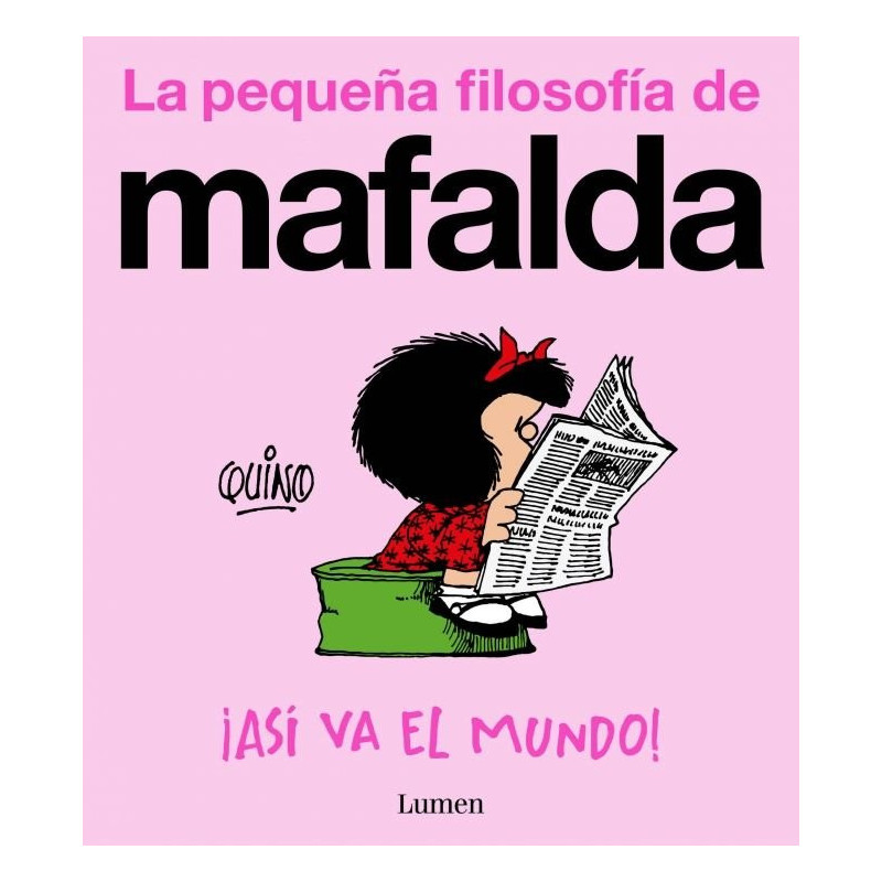 ¡Así va el mundo! (La pequeña filosofía de Mafalda)