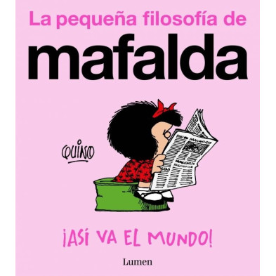 ¡Así va el mundo! (La pequeña filosofía de Mafalda)