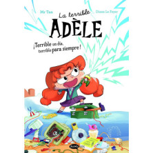 LA TERRIBLE ADÈLE ¡TERRIBLE UN DÍA, TERRIBLE PARA SIEMPRE!
