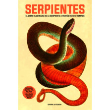 SERPIENTES. EL LIBRO ILUSTRADO DE LA SERPIENTE A TRAVÉS DE LOS TIEMPOS
