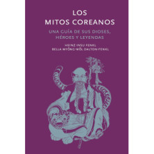 Los mitos coreanos. Una guía de sus dioses, héroes y leyendas