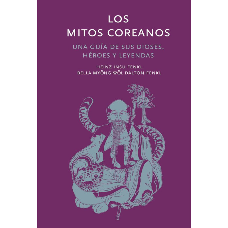 Los mitos coreanos. Una guía de sus dioses, héroes y leyendas