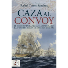 CAZA AL CONVOY: EL TRIUNFO DE LA ARMADA ESPAÑOLA EN...