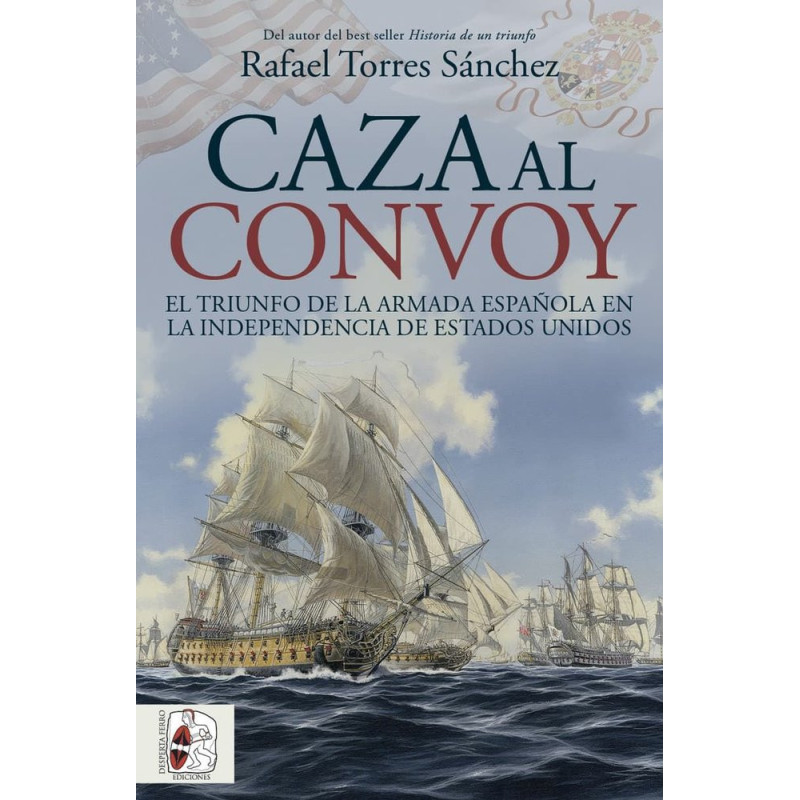 CAZA AL CONVOY: EL TRIUNFO DE LA ARMADA ESPAÑOLA EN...