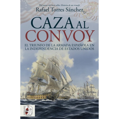 CAZA AL CONVOY: EL TRIUNFO DE LA ARMADA ESPAÑOLA EN...