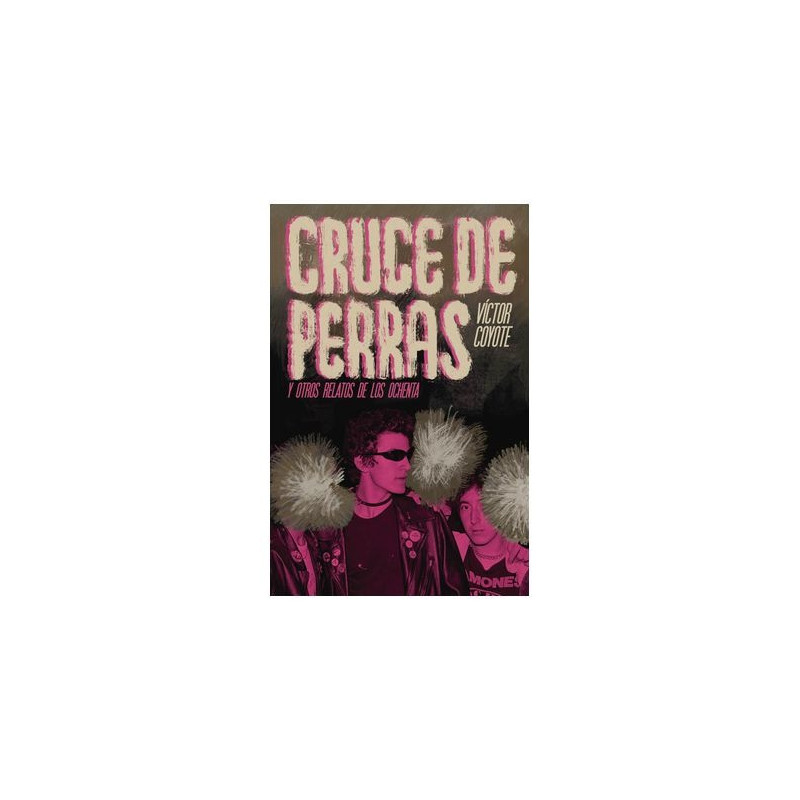 Cruce de perras y otros relatos de los ochenta