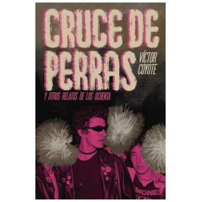 Cruce de perras y otros relatos de los ochenta