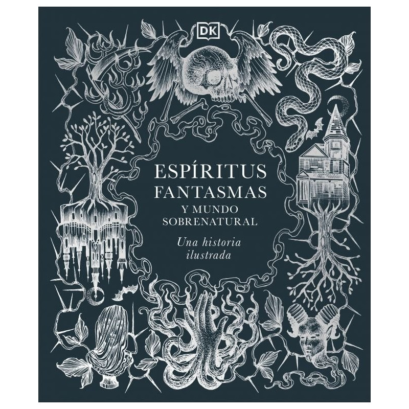 ESPÍRITUS, FANTASMAS Y MUNDO SOBRENATURAL: UNA HISTORIA ILUSTRADA