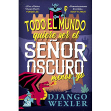 Todo el mundo quiere ser el Señor Oscuro menos yo