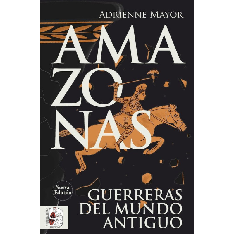Amazonas. Guerreras del mundo antiguo (Nueva edición)